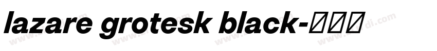 lazare grotesk black字体转换